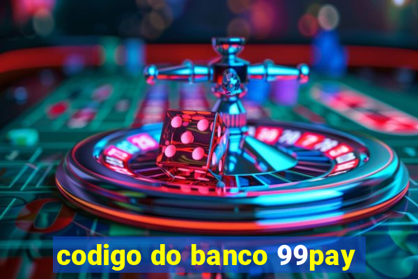 codigo do banco 99pay